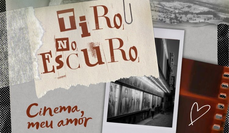 Tiro no Escuro - Cinema, meu amor