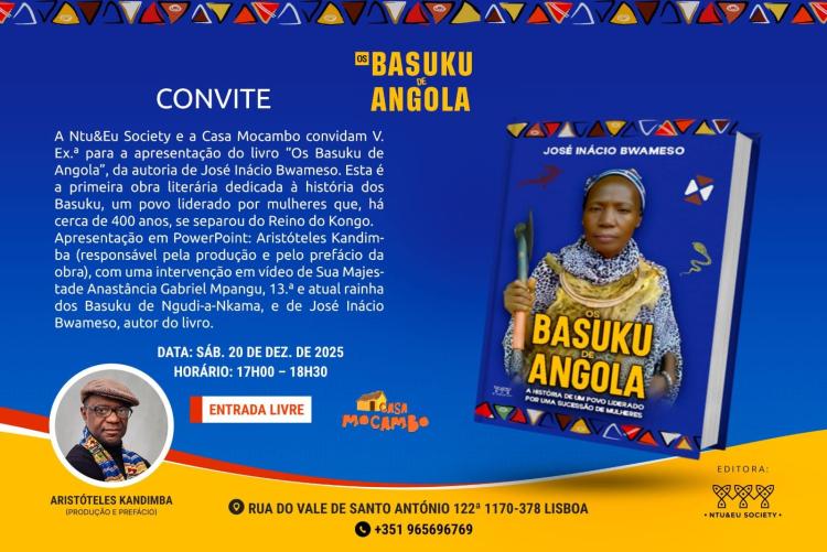 Convite: os Basuku de Angola
-
Apresentação do livro por
A Ntu&Eu Society e A. Kandimba