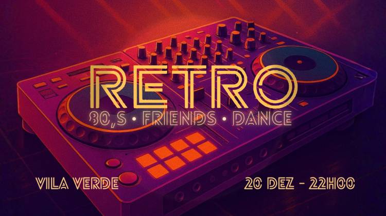 RETRO — 80’s • Friends • Dance | 2ª Edição
