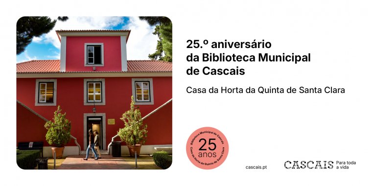 25.º aniversário da Biblioteca Municipal de Cascais - Casa da Horta da Quinta de Santa Clara