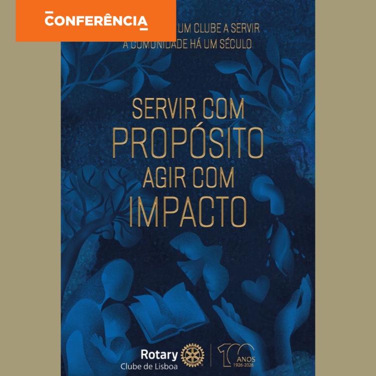 conferência 'Cem Anos do Rotary Clube de Lisboa', por Luís Manuel de Araújo