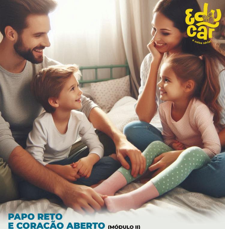 Módulo II: Papo reto e coração aberto!