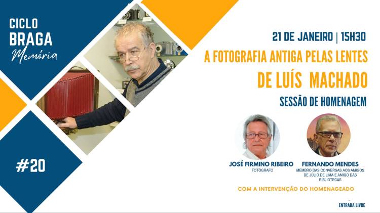 Ciclo Braga Memória #21 | A fotografia antiga pelas lentes de Luís Machado | Sessão de homenagem