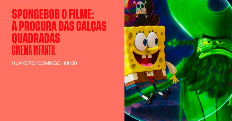 CINEMA INFANTIL - SPONGEBOB O FILME: À PROCURA DAS CALÇAS QUADRADAS