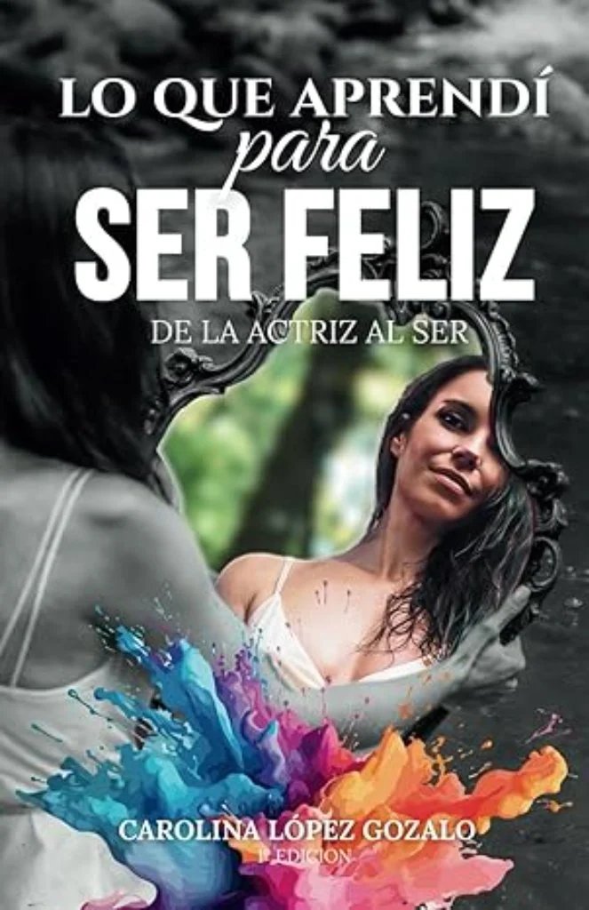 LO QUE APRENDÍ PARA SER FELIZ - Carolina López Gonzalo
