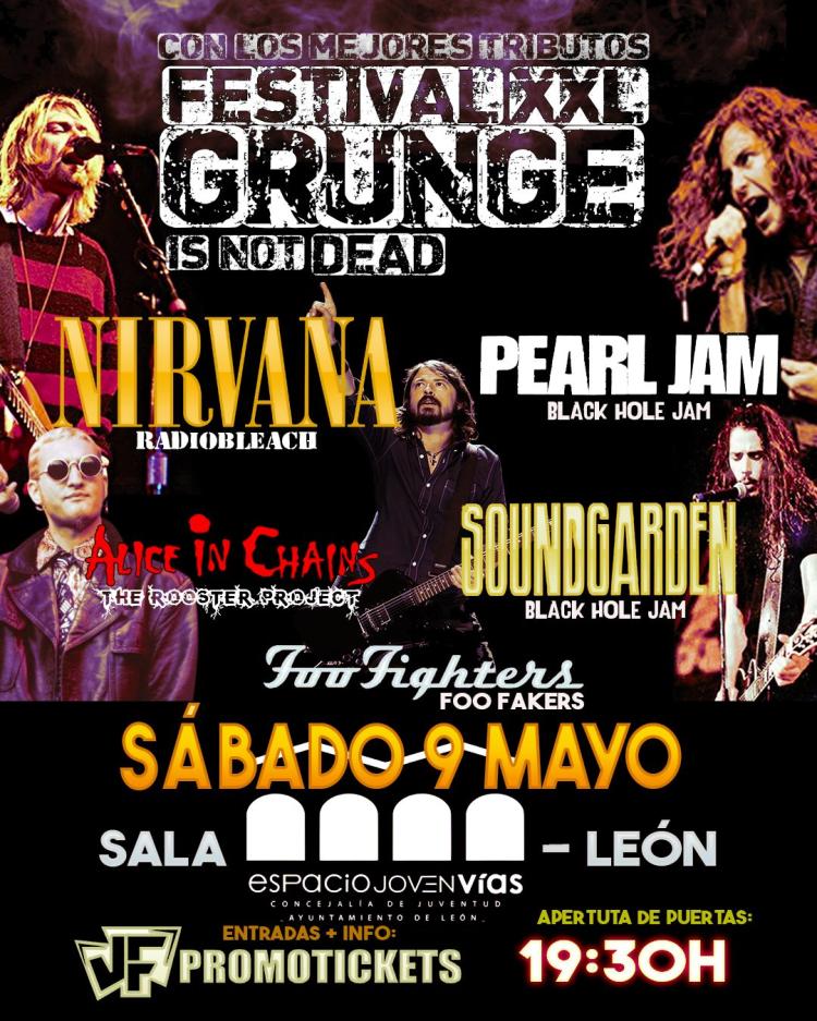 FESTIVAL GRUNGE IS NOT DEAD XXL - Homenaje a Nirvana/Foo Fighters/Pearl Jam/Soundgarden/Alice in Cha