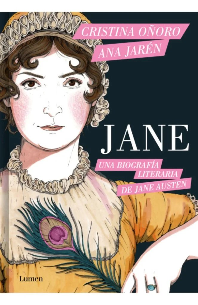 JANE: BIOGRAFÍA ILUSTRADA DE JANE AUSTEN CON ANA JAREN Y CRISTINA OÑORO 