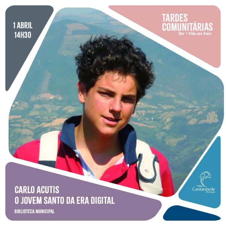 Tardes Comunitárias - Carlo Cutis, o jovem Santo da atualidade