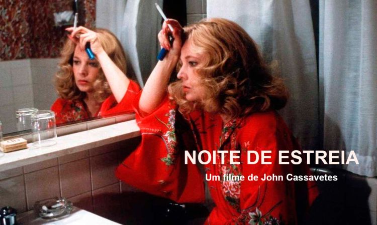 Cineclube Impala - Ciclo John Cassavetes – Noite de Estreia