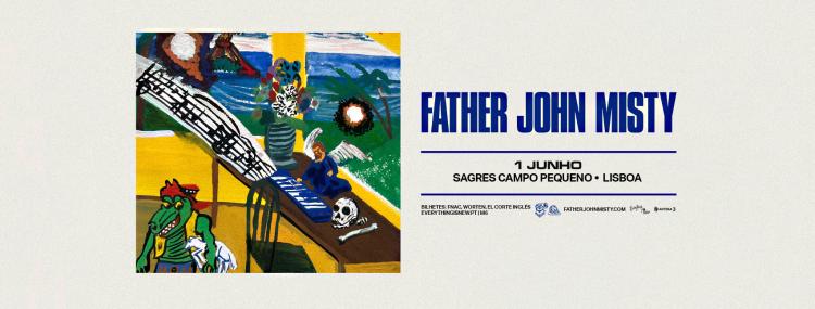 FATHER JOHN MISTY // SAGRES CAMPO PEQUENO