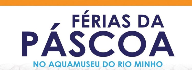 Férias da Páscoa no Aquamuseu