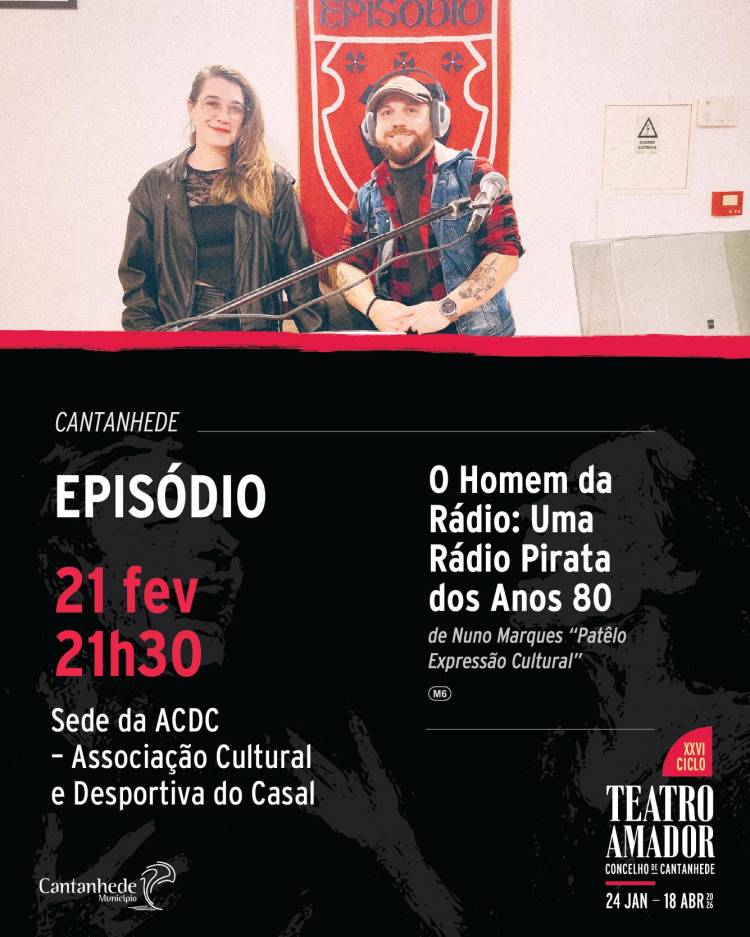 XXVI Ciclo de Teatro Amador de Cantanhede - 'O homem da rádio: uma rádio pirata dos anos 80', pela Episódio