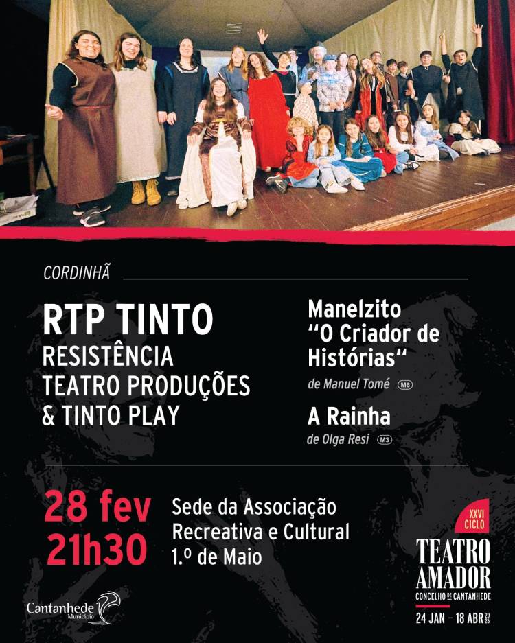 XXVI Ciclo de Teatro Amador de Cantanhede - 'Manelzito, o criador de histórias' e 'A rainha', pela RTP Tinto - Resistência Teatro Produções & Tinto Play