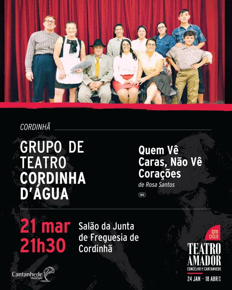 XXVI Ciclo de Teatro Amador de Cantanhede - 'Quem vê caras não vê corações', pelo Grupo de Teatro Cordinha d'Água