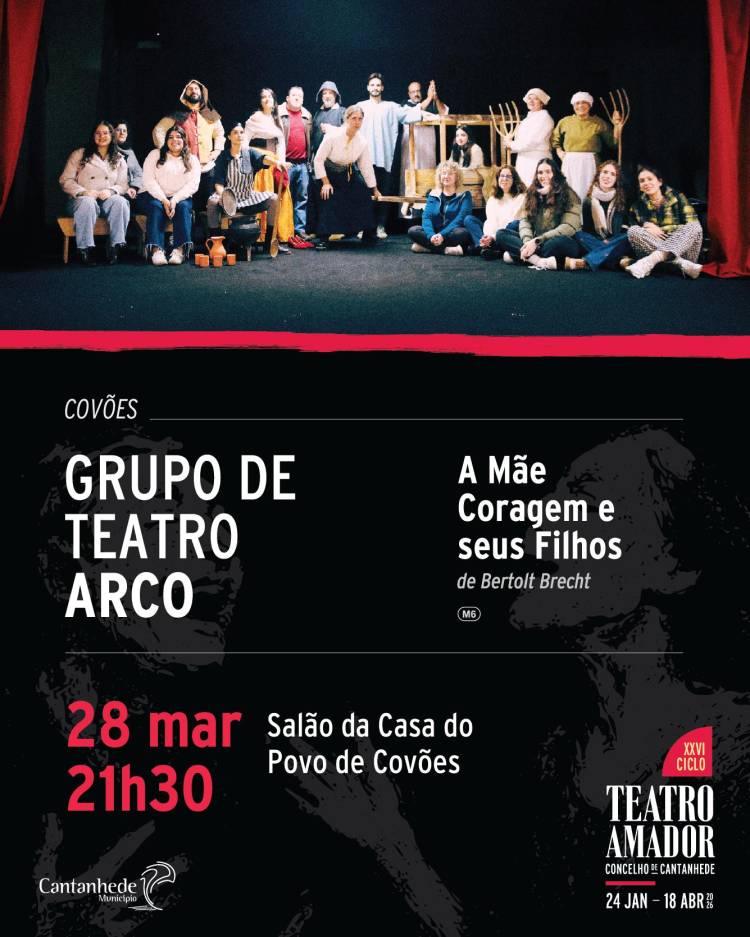 XXVI Ciclo de Teatro Amador de Cantanhede - 'A mãe coragem e seus filhos', pelo Grupo de Teatro ARCO