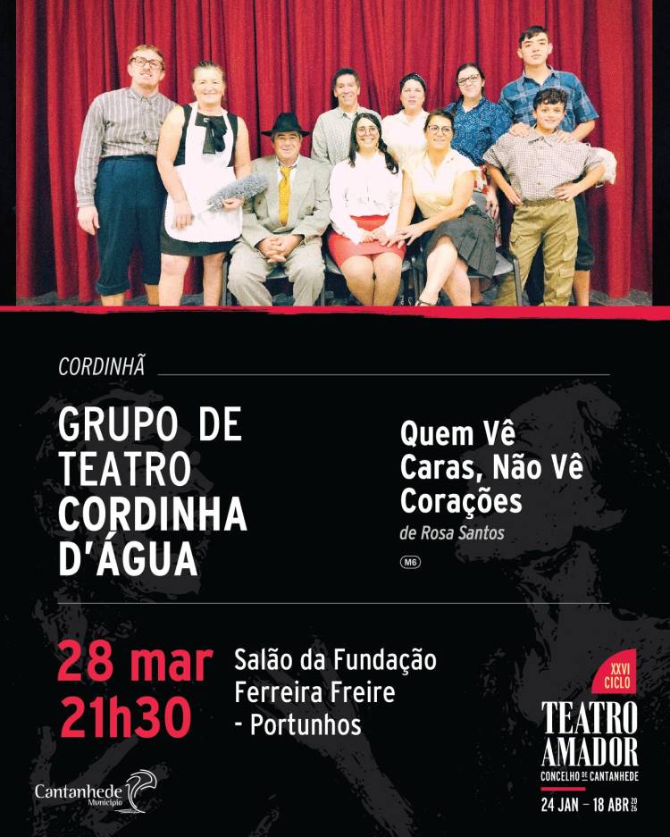 XXVI Ciclo de Teatro Amador de Cantanhede - 'Quem vê caras, não vê corações', pelo Grupo de Teatro Cordinha d'Água