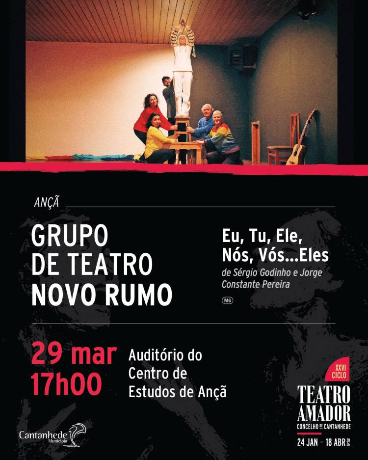 XXVI Ciclo de Teatro Amador de Cantanhede - 'Eu, Tu, Ele, Nós, Vós... Eles', pelo Grupo de Teatro Novo Rumo