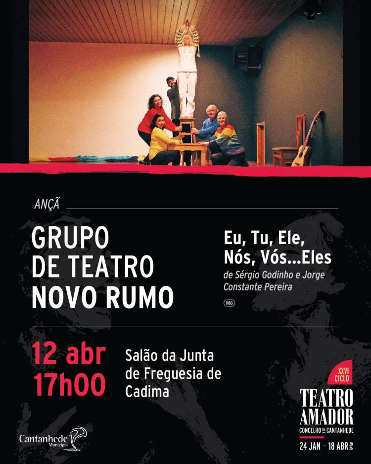 XXVI Ciclo de Teatro Amador de Cantanhede - 'Eu, Tu, Ele, Nós, Vós... Eles', pelo Grupo de Teatro Novo Rumo