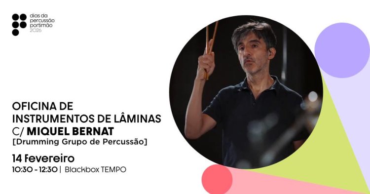 DPP'26 | Oficina de Instrumentos de Lâminas com Miquel Bernat (Drumming Grupo de Percussão)