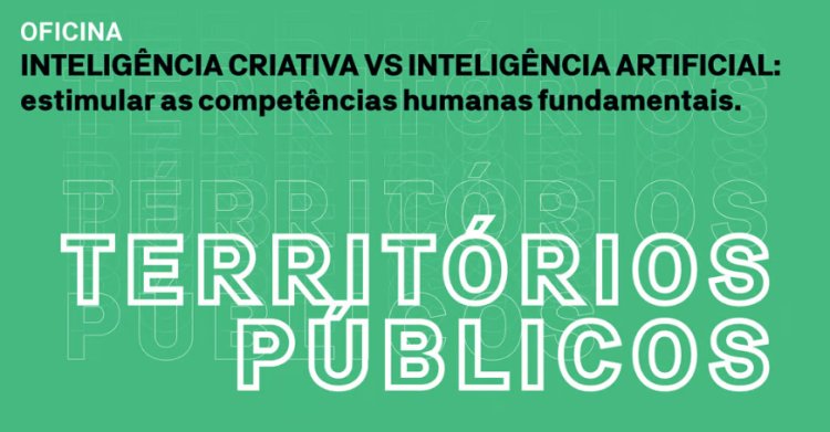 INTELIGÊNCIA CRIATIVA VS INTELIGÊNCIA ARTIFICIAL: estimular as competências humanas fundamentais.