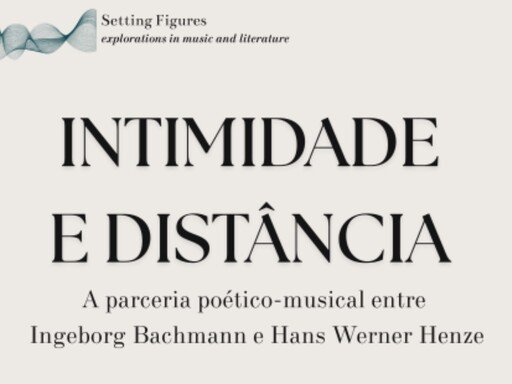 Intimidade e Distância: A Parceria Poético-Musical Entre Ingeborg Bachmann e Hans Werner Henze