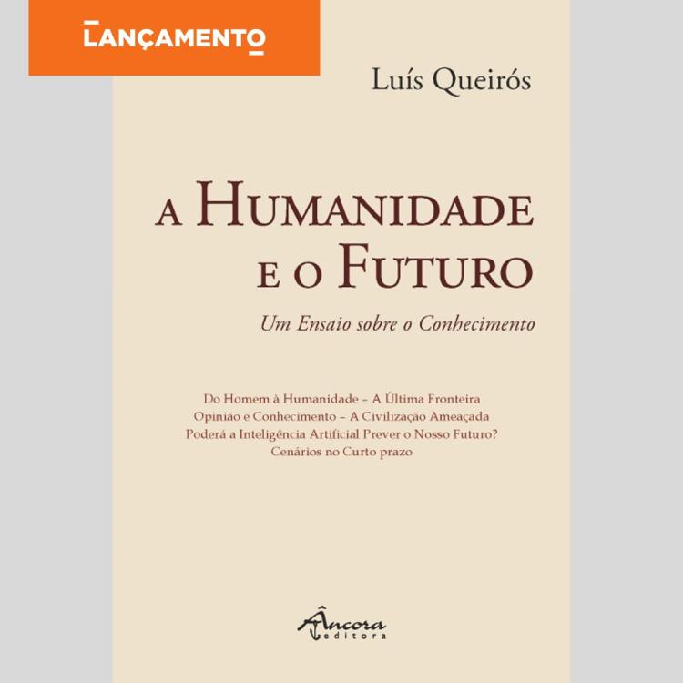 Apresentação do livro 'A Humanidade e o Futuro', de Luís Queirós