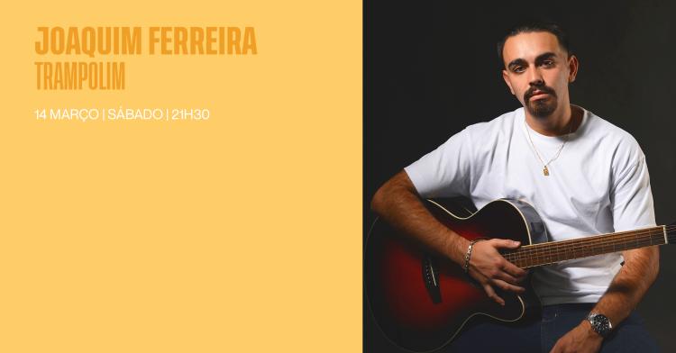 TRAMPOLIM: JOAQUIM FERREIRA