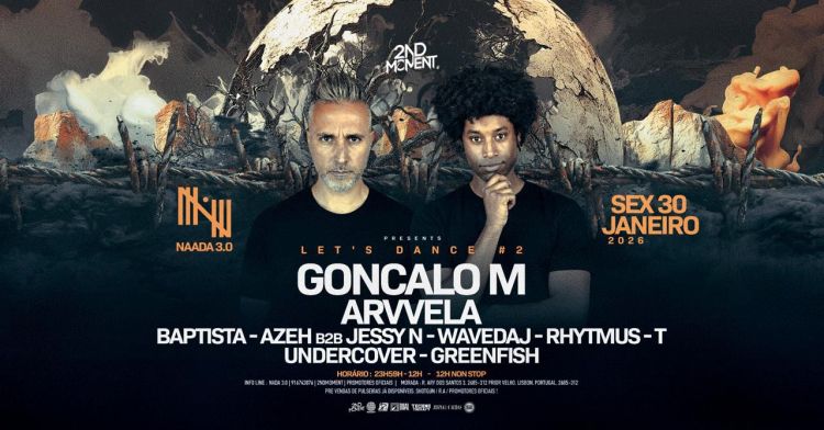 LETS DANCE II w/GONÇALO M & ARVVELA & BAPTISTA & AZEH & SPECIAL GUEST'S AT NAADA 3.0 - LISBOA