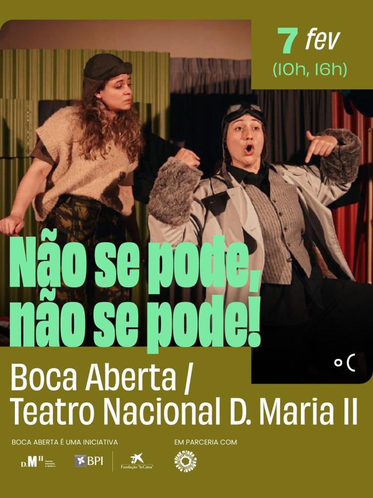 Não se pode, não se pode! - Boca Aberta / Teatro Nacional D. Maria II