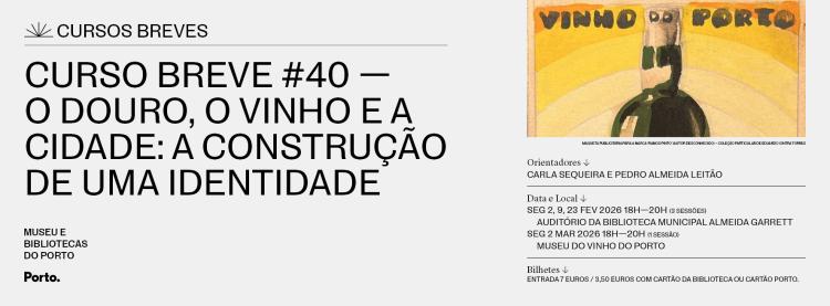 CURSO BREVE | O DOURO, O VINHO E A CIDADE: A CONSTRUÇÃO DE UMA IDENTIDADE