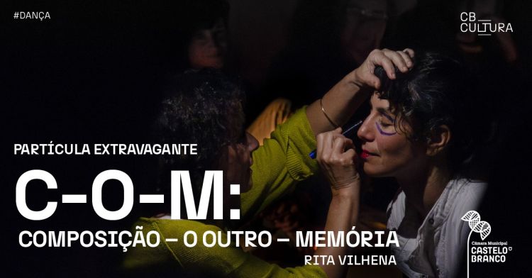 C-O-M: Composição – o Outro – Memória | Rita Vilhena | Partícula Extravagante 
