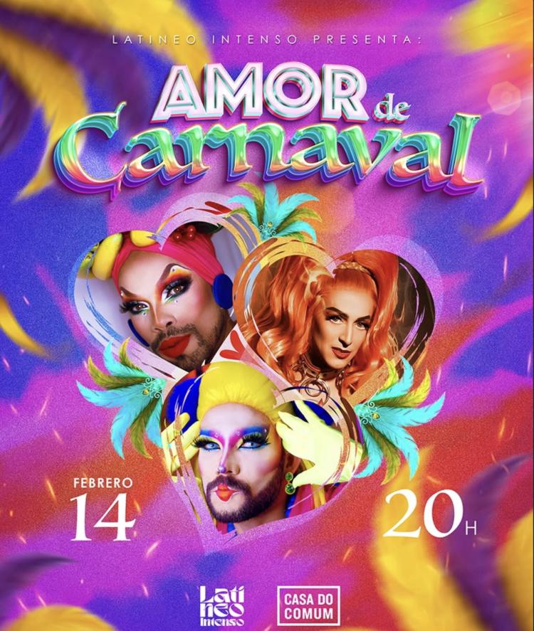 Latineo Intenso  Amor de Carnaval 
																			CABARET, DANÇA, Drag Show, PERFORMANCE