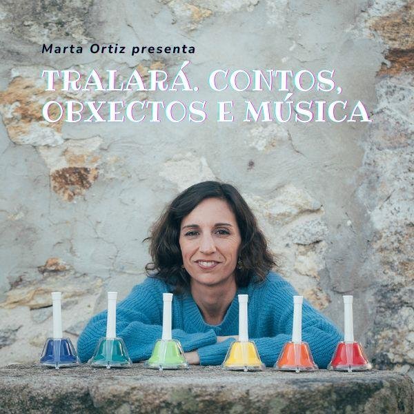Tralará. Contos, obxectos e música - MARTA ORTIZ