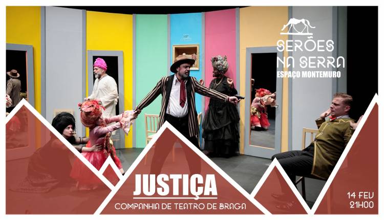 SERÕES NA SERRA | 'JUSTIÇA' - Companhia de Teatro de Braga
