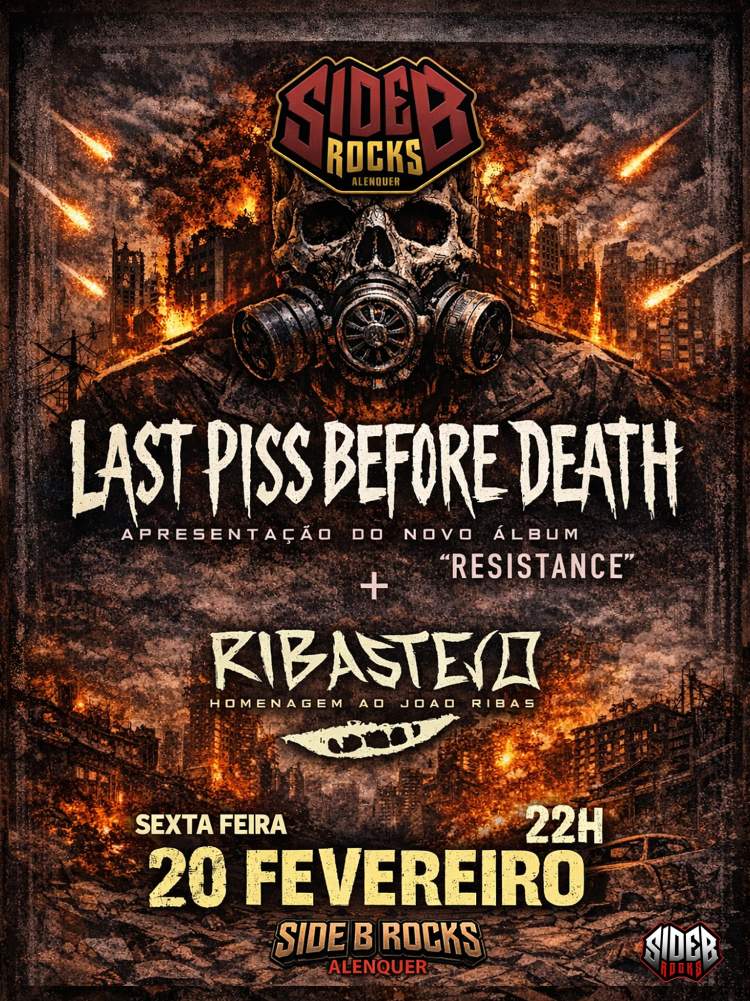 LAST PISS BEFORE DEATH (concerto de apresentação do novo álbum)  + RIBASTEJO - Side B Rocks