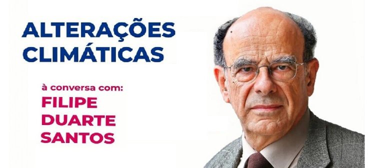Alterações Climáticas - À Conversa com: Filipe Duarte Santos