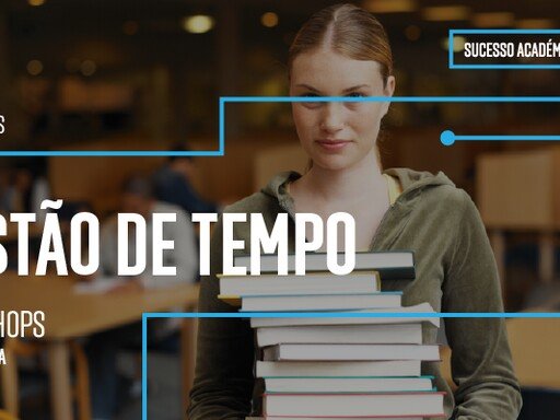 Workshops Sucesso Académico: Gestão de Tempo