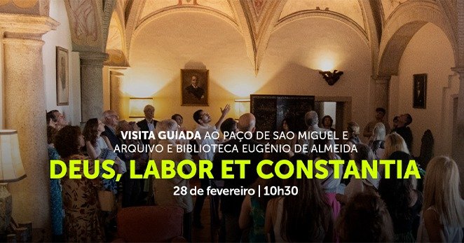 Visita guiada 'DEUS, LABOR ET CONSTANTIA' ao Paço de São Miguel e Arquivo e Biblioteca