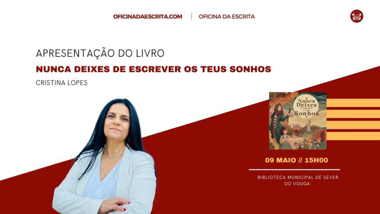Apresentação do Livro Nunca Deixes de Escrever os Teus Sonhos, de Cristina Lopes 