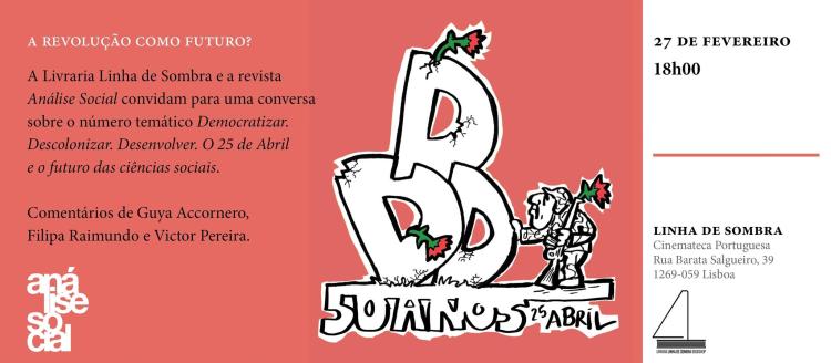 DEMOCRATIZAR. DESCOLONIZAR. DESENVOLVER. O 25 DE ABRIL E O FUTURO DAS CIÊNCIAS SOCIAIS