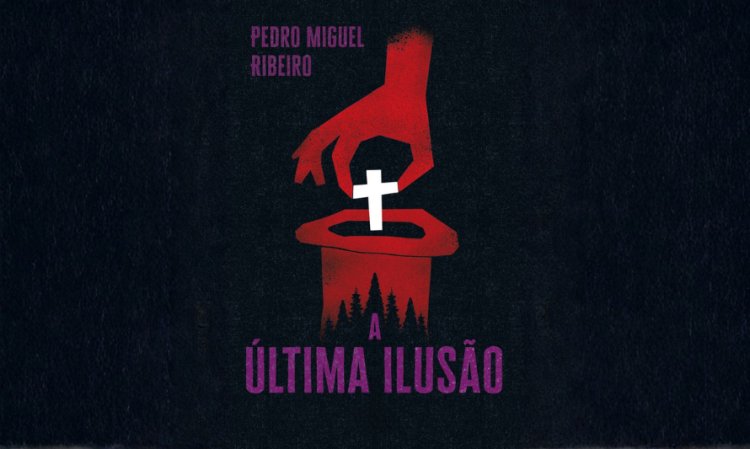 A Última Ilusão, de Pedro Miguel Ribeiro