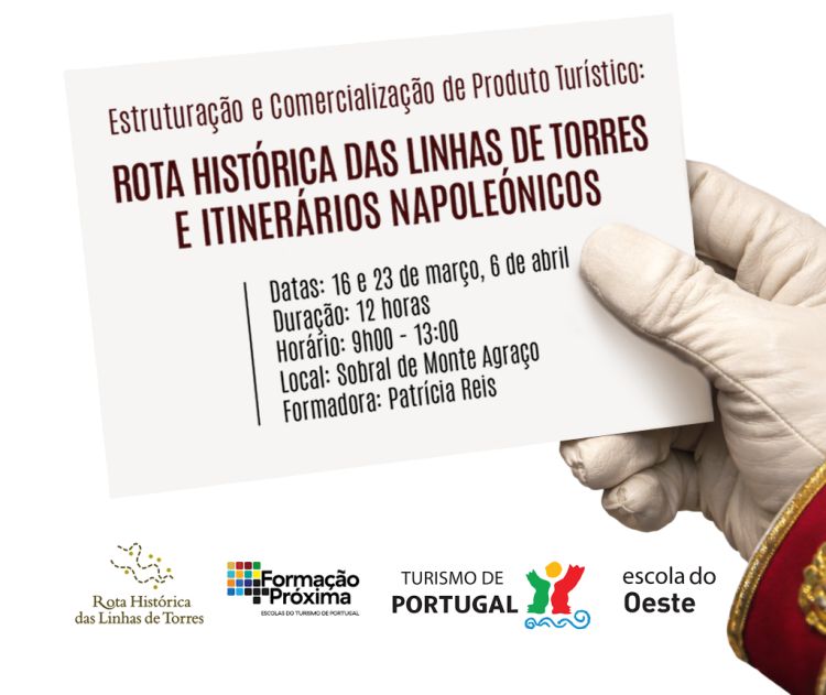 Formação + Próxima - Estruturação de Produto Turístico para a Rota Histórica das Linhas de Torres e Itinerários Napoleónicos