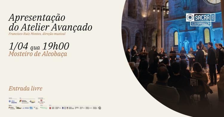 Apresentação Final do Atelier Avançado · Mosteiro de Alcobaça · Cistermúsica Sacra