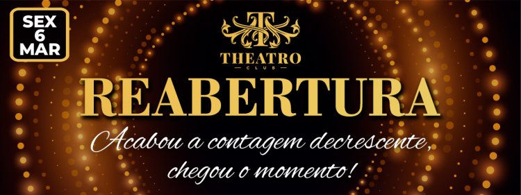 REABERTURA THEATRO CLUB