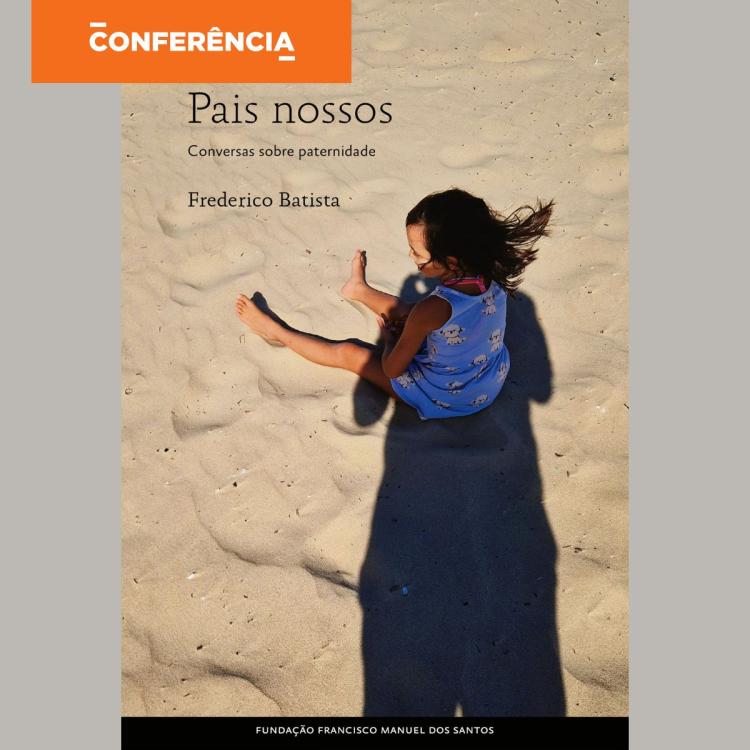 Praça da Fundação: 'Ser Pai Hoje: Desafios, Medos e Recompensas'