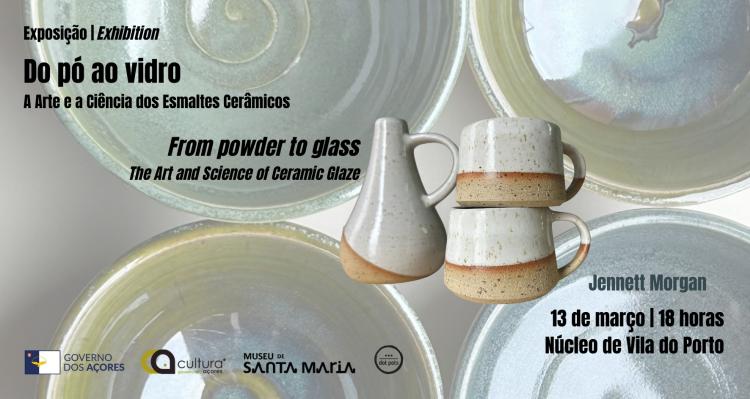 Exposição  Do pó ao vidro: A Arte e a Ciência dos Esmaltes Cerâmicos