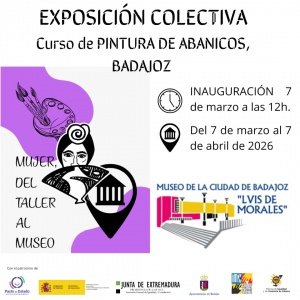EXPOSICIóN &QUOT;MUJER, DEL TALLER AL MUSEO&QUOT; CURSO DE PINTURA DE ABANICOS
