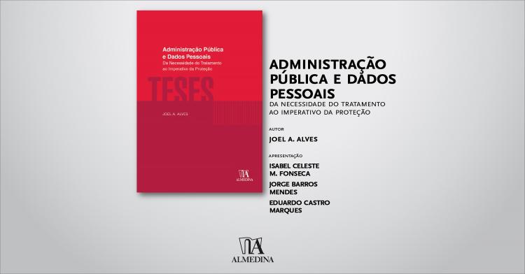Apresentação do livro «Administração Pública e Dados Pessoais», de Joel A. Alves