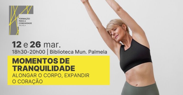 FORMAÇÃO PARA A COMUNIDADE: Momentos de Tranquilidade - Alongar o Corpo, Expandir o Coração