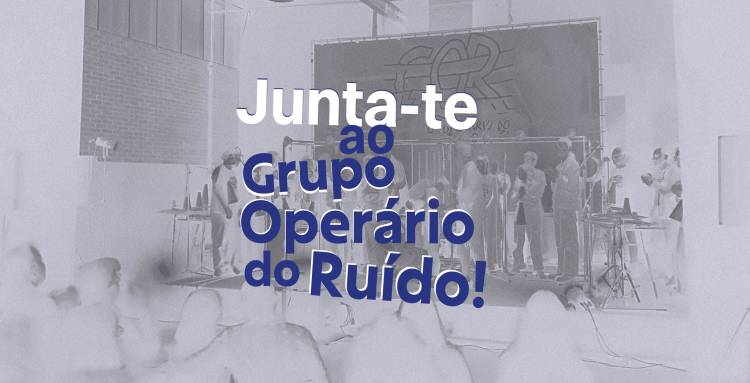 JUNTA-TE AO GRUPO OPERÁRIO DO RUÍDO ! | 2026